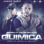 Jeffra El Diestro Ft. Kevin Roldan - Quimica